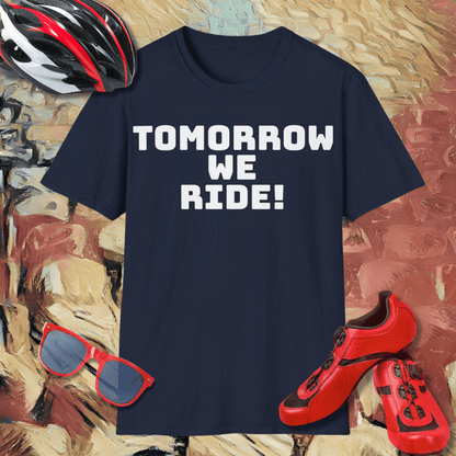 Tomorrow we ride T-Shirt