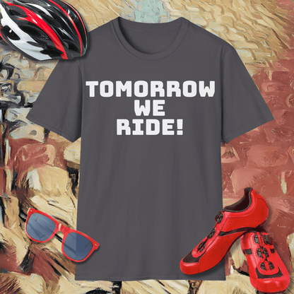 Tomorrow we ride T-Shirt